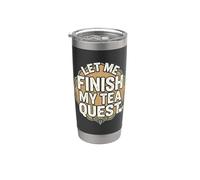 Let Me Finish My Tea Quest Vaso térmico de acero inoxidable de doble pared
