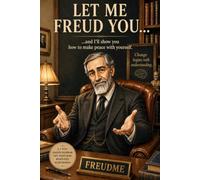 Let me Freud you: And I'll show you how to make peace with yourself