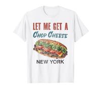 Let Me Get a Chop Cheese New York Foodie Travel Funny Camiseta