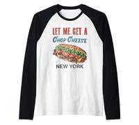 Let Me Get a Chop Cheese New York Foodie Travel Funny Camiseta Manga Raglan
