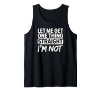 Let Me Get One Thing Straight I'm Not - Orgullo LGBT Divertido Camiseta sin Mangas