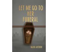 LET ME GO TO HER TO FUNERAL: Psychological thriller