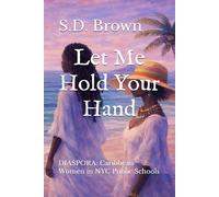 Let Me Hold Your Hand: DIASPORA: Caribbean Women in NYC Public Schools