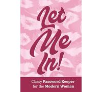 Let Me In! Classy Password Keeper for the Modern Woman: An Elegant Internet Password keeper for Women | Keep Track of Logins, Emails, and More