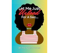 Let Me Just Unload For A Sec: All The Feels Journal