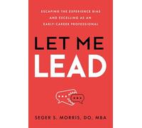 Let Me Lead: Escaping the Experience Bias and Excelling as an Early-Career Professional