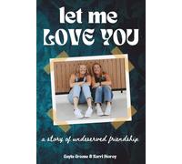 Let Me Love You: A Story of Undeserved Friendship