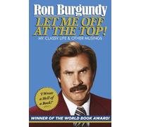 Let Me Off at the Top!: My Classy Life and Other Musings