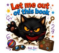 Let Me Out of This Book!: A Funny Interactive Story for Kids Ages 4-10