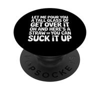 Let Me Pour You A Tall Glass of Suck It Up - PopSockets PopGrip Adhesivo