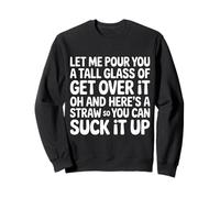 Let Me Pour You A Tall Glass of Suck It Up - Sudadera