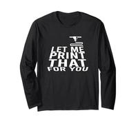 Let me Print That for You - Impresora 3D de Regalo Manga Larga