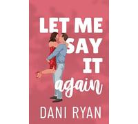 Let Me Say It Again: An Ex's Brother, Fake Engagement Rom-com: 5 (The Morelli Sisters)