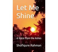 Let Me Shine: A Voice from the Ashes