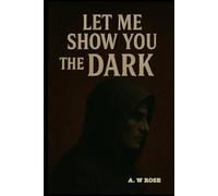 Let me show you the Dark