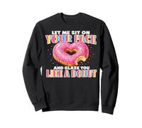 Let Me Sit On Your Face Glazed Donut Inappropriate Women Men Sudadera