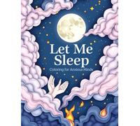Let Me Sleep - Coloring Companion for Anxious Minds