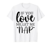 Let Me Sleep If You Love Let Me Nap Time Mom Sleeping Women Camiseta