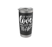 Let Me Sleep If You Love Mom Let Me Nap I Love Sleeping Naps Vaso térmico de acero inoxidable de doble pared