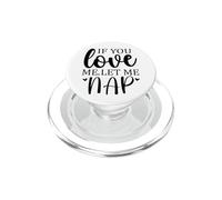 Let Me Sleep If You Love Mom Sleeping I Love Naps Let Me Nap PopSockets PopGrip para MagSafe