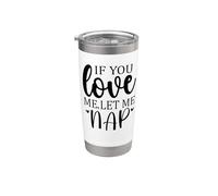 Let Me Sleep If You Love Mom Sleeping I Love Naps Let Me Nap Vaso térmico de acero inoxidable de doble pared