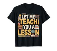 Let Me Teach You A Lesson Broma de educación docente - Camiseta