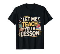 Let Me Teach You A Lesson Broma de educación docente - Camiseta