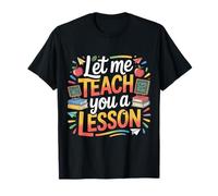 Let Me Teach You A Lesson Broma de educación docente |- Camiseta