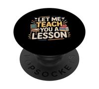 Let Me Teach You A Lesson Broma de educación docente - PopSockets PopGrip Adhesivo