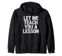 Let Me Teach You A Lesson Broma de educación docente |- Sudadera con Capucha