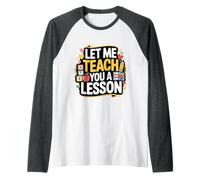 Let Me Teach You A Lesson Teacher Education Joke - Camiseta Manga Raglan