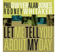 Let Me Tell You About My Day by Phil Dwyer