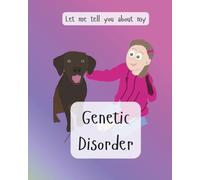 Let me tell you about my genetic disorder (Let me tell you about challenges in life)