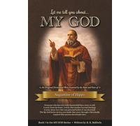 Let me tell you about…MY GOD: An Original Devotional Work Inspired by the Style and Voice of Augustine of Hippo (My God Series)