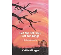 Let Me Tell You, Let Me Sing!: collected poems