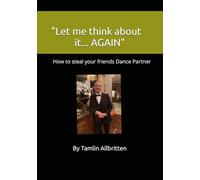 Let me think about it... AGAIN: How to steal your friends Dance Partner (Short Stories by Tamlin)