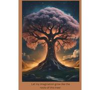 Let my imagination grow like the roots of this tree!