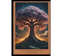Let my imagination grow. Like the roots of this tree!