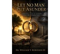 Let No Man Put Asunder: A Scriptural Study of Covenant Union and Its Dissolution