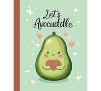 Let’s Avocuddle Notebook: Cute Avocado Composition Book for School, Journaling, and Romantic Gift Ideas: Wide Ruled Pages with Margin | Fun Kawaii ... Valentine’s, Anniversaries, or Daily Notes