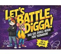 Let’s Battle, Digga! Das XXL Duellbuch für Teenager: 100 % offline Challenges, coole Spiele und 1 gegen 1 Rätsel - lustiges Geschenk für Jugendliche