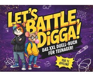 Let’s Battle, Digga! Das XXL Duellbuch für Teenager: 100 % offline Challenges, coole Spiele und 1 gegen 1 Rätsel - lustiges Geschenk für Jugendliche