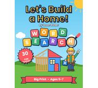 Let’s Build a Home! Word Search: 30 Big-Print Puzzles for Kids Ages 5-7