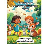 Let’s Color Animals! Coloring Book: 30 Fun Pages of Playful Animals (Animals Coloring Books for Kids - Fun & Creative Animal World Series by PR Publication)