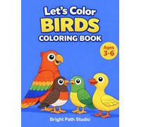 Let’s Color Birds Coloring Book: Fun and Simple Bird Coloring Pages for Kids Ages 3-6 | Cute Animals, Easy Designs, Creative Activity Book (Let's Color Series)