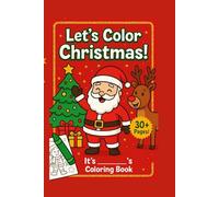 Let’s Color Christmas!: christmas coloring book for kids ages 4-9