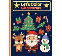 Let’s Color Christmas ,: Fun and Simple Coloring Pages for Kids,Perfect Holiday Fun for Boys and Girls,Color, Imagine, and Celebrate Christmas
