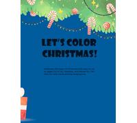 Let’s Color Christmas!: Holiday Coloring Book for Kids Ages 3-7 | Fun Winter Activities & Christmas Cheer (Holiday Magic: Recipes, Crafts & Joy from Halloween to Christmas)