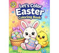 Let’s Color Easter Coloring Book: Cute and Easy Bunny, Chick, and Egg Coloring Pages for Kids Ages 3-6 - Fun Easter Activity Book for Toddlers and Preschoolers (Let's Color Series)