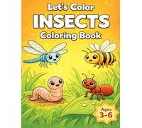 Let’s Color Insects Coloring Book: Fun Bug Coloring Pages Featuring Bees, Butterflies, Ants and More for Kids Ages 3-6 (Let's Color Series)